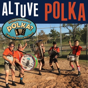 Polish Pete & the Polka? I Hardly Know Her Band – Altuve Polka (12in)