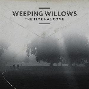 Weeping Willows – The Time Has Come (LP)