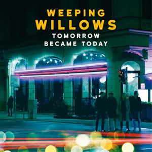 Weeping Willows – Tomorrow Became Today (LP)