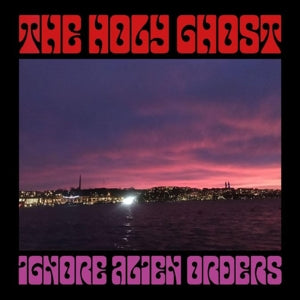Holy Ghost – Ignore Alien Orders (LP)