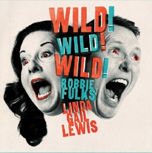 Robbie Fulks & Linda Gail Lewis – Wild! Wild! Wild! (LP)