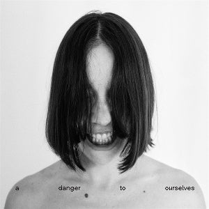 Lucrecia Dalt – A Danger To Ourselves (LP)