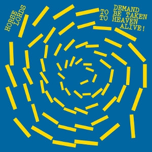 Horse Lords – Demand To Be Taken To Heaven Alive! (LP)