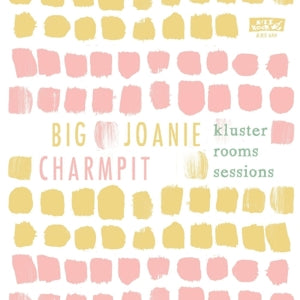 Big Joanie & Charmpit – Kluster Rooms Sessions (12in)