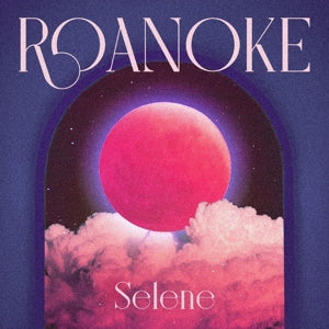 Roanoke – Selene/Juna (12in)