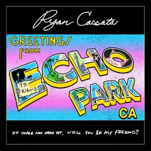 Ryan Cassata – Greetings From Echo Park (LP)