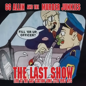GG Allin & the Murder Junkies – the Last Show: Live At the Gas Station June 27th 1993 Nyc (12in)