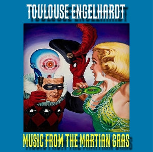 Toulouse Engelhardt – Music From the Martian Gras (LP)