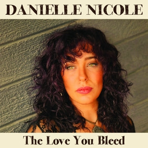 Danielle Nicole – Love You Bleed (LP)