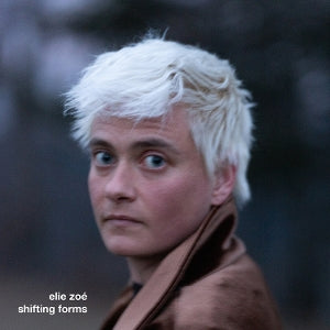 Elie Zoe – Shifting Forms (LP)