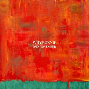 Why Bonnie – 90 In November (LP)