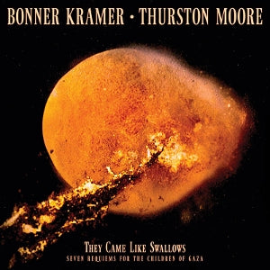Bonner Kramer & Thurston Moore – They Came Like Swallows - Seven Requiems For the Childa (LP)