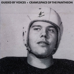 Guided By Voices – Crawlspace of the Pantheon (LP)