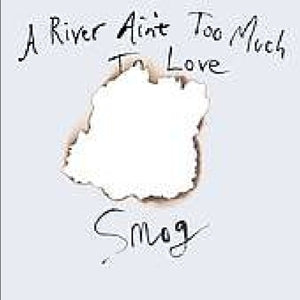 Smog – A River Ain't Too Much To (LP)