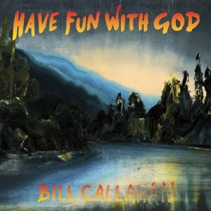 Bill Callahan – Have Fun With God (LP)