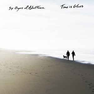 Six Organs of Admittance – Time is Glass (LP)