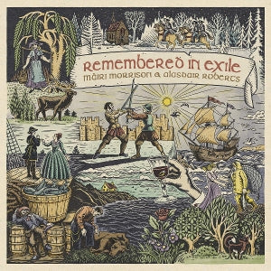 Mairi Morrison & Alasdair Roberts – Remembered In Exile: Songs and Ballads From Nova Scotia (LP)
