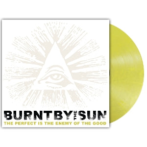 Burnt By the Sun – Perfect is the Enemy of the Good (LP)