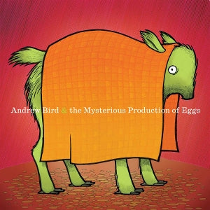 Andrew Bird – Mysterious Production of Eggs (LP)
