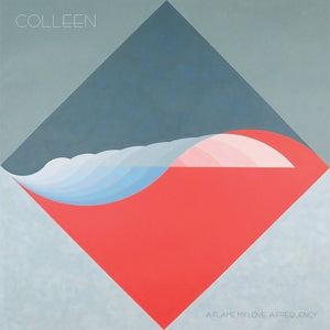 Colleen – A Flame My Love