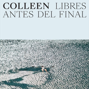 Colleen – Libres Antes Del Final (LP)