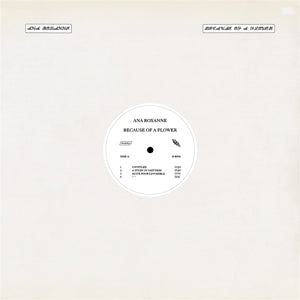 Ana Roxanne – Because of a Flower (LP)