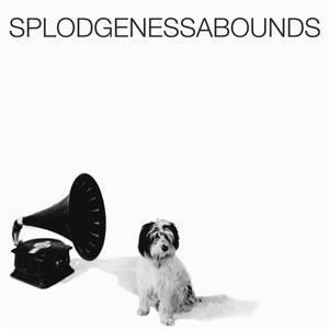 Splodgenessabounds – Splodgenessabounds (LP)