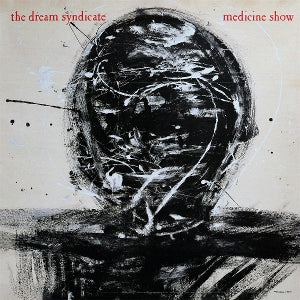 Dream Syndicate – Medicine Show: I Know What You Like (LP)