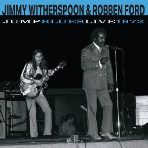 Jimmy Witherspoon & Robben Ford – Jump Blues Live 1972 (LP)