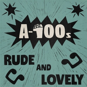 A-100s – Rude and Lovely (LP)