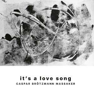 Caspar Brotzmann Massaker – It's a Love Song (LP)