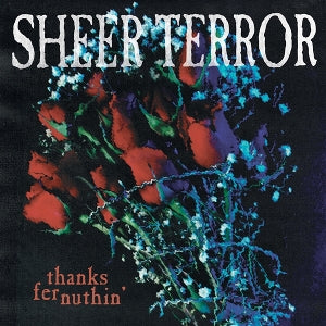 Sheer Terror – Thanks For Nuthin (LP)