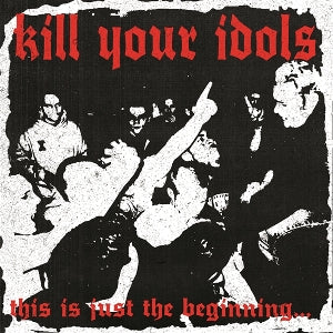 Kill Your Idols – This is Just the Beginning (LP)