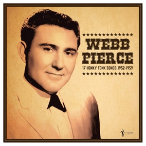 Webb Pierce – 17 Honky Tonk Songs 1952-1959 (LP)
