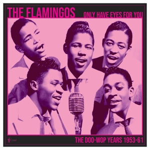 The Flamingos – Only Have Eyes For You: the Doo-Wop Years (LP)