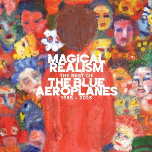 Blue Aeroplanes – Magical Realism: the Best of the Blue Aeroplanes 1985-2025 (LP)