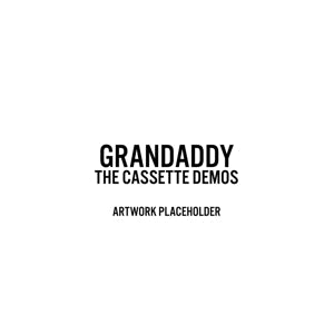 Grandaddy – Sumday: the Cassette Demos (LP)