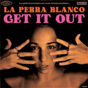 La Perra Blanco – Get It Out (LP)