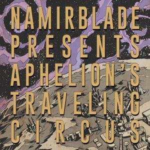 Namir Blade – Aphelion's Traveling Circus (LP)