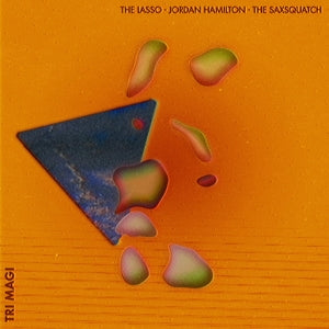 Jordan Hamilton & the Saxsquatch – Tri-Magi (LP)