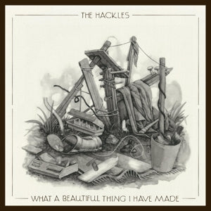 Hackles – What a Beautiful Thing I Have Made (LP)