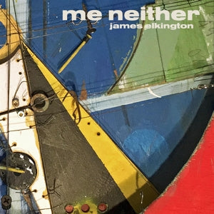 James Elkington – Me Neither (LP)