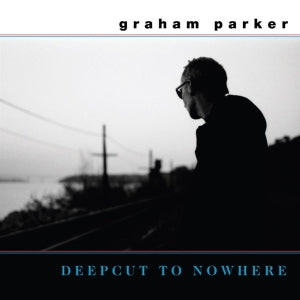 Graham Parker – Deepcut To Nowhere (LP)