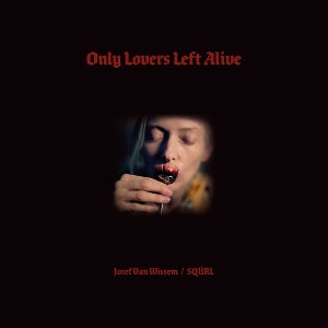 Squrl & Jozef Van Wissem – Only Lovers Left Alive (LP)