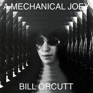 Bill Orcutt – A Mechanical Joey (LP)