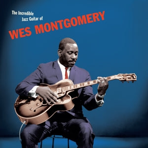 Wes Montgomery – Incredible Jazz Guitar (LP)