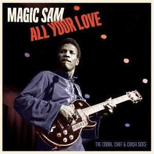 Magic Sam – All Your Love - the Cobra