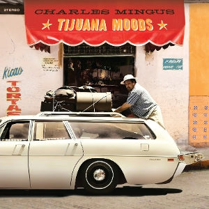 Charles Mingus – Tijuana Moods (LP)