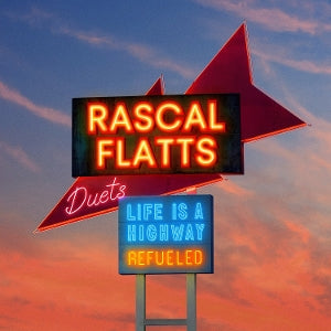 Rascal Flatts – Life is a Highway: Refueled Duets (LP)