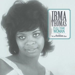 Irma Thomas – Full Time Woman: the Lost Cotillion Album (LP)